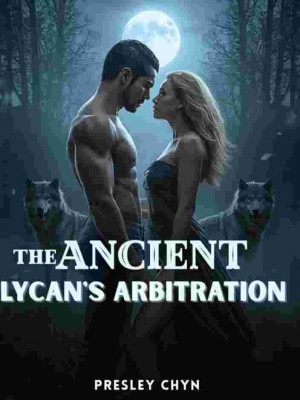 The Ancient Lycan's Arbitration,Presley Chyn