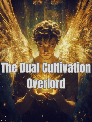 The Dual Cultivation Overlord,