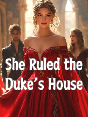 She Ruled the Duke’s House,