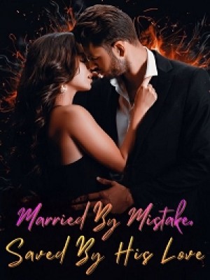 Married By Mistake, Saved By His Love