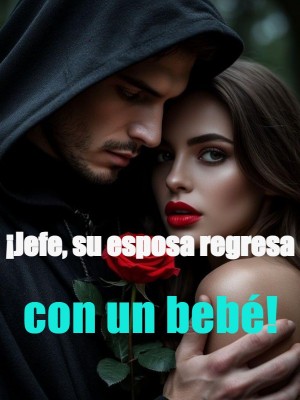 ¡Jefe, su esposa regresa con un bebé!
