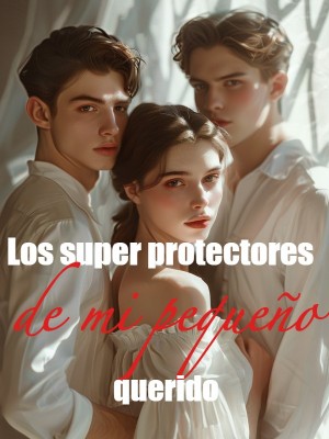 Los super protectores de mi pequeño querido