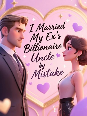 I Married My Ex's Billionaire Uncle by Mistake,