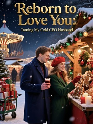 Reborn to Love You: Taming My Cold CEO Husband,