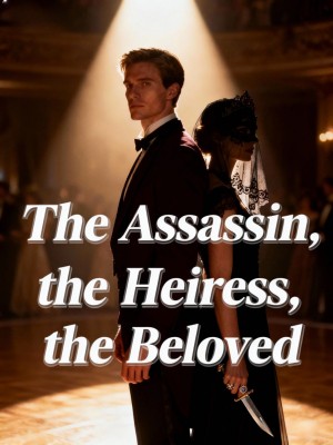 The Assassin, the Heiress, the Beloved