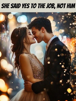 She Said Yes to the Job, Not Him,