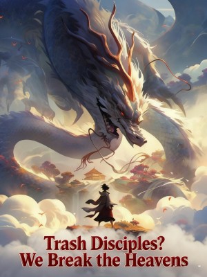 Trash Disciples? We Break the Heavens,