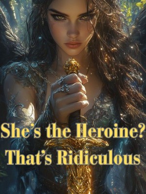 She's the Heroine? That's Ridiculous,