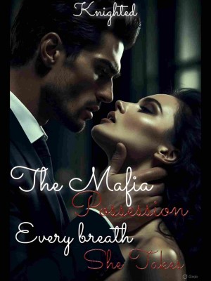 The Mafia's Possession: Every Breath She Takes,Knighted