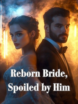 Reborn Bride, Spoiled by Him