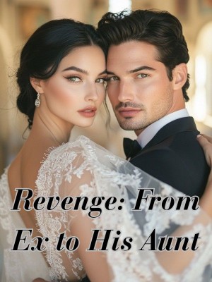 Revenge: From Ex to His Aunt,