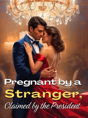 Pregnant by a Stranger, Claimed by the President,