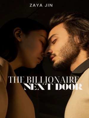 THE BILLIONAIRE NEXT DOOR,Zaya Jin