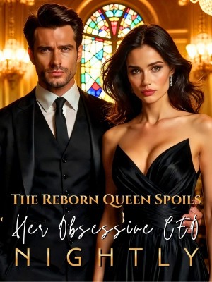 The Reborn Queen Spoils Her Obsessive CEO Nightly,