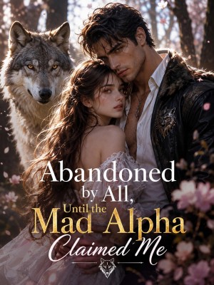 Abandoned by All, Until the Mad Alpha Claimed Me,Nuella Chimezie