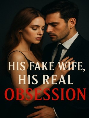 His Fake Wife, His Real Obsession,maame abena