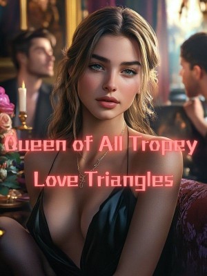 Queen of All Tropey Love Triangles,
