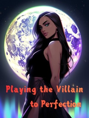 Playing the Villain to Perfection,