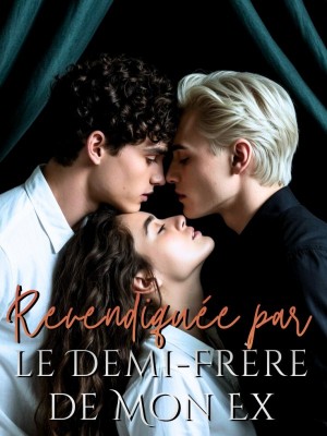 Revendiquée par le Demi-Frère de Mon Ex