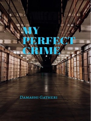 MY PERFECT CRIME,Damashi Gatheri