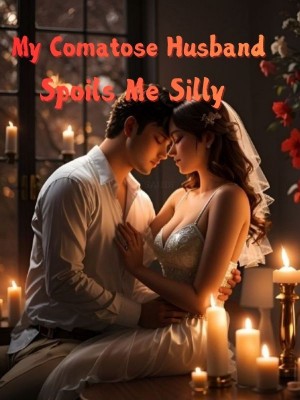 My Comatose Husband Spoils Me Silly,