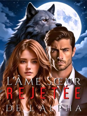 L'Âme Sœur Rejetée de l'Alpha