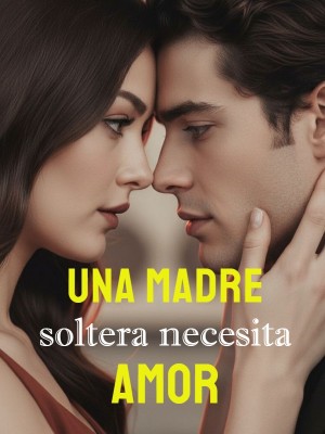 Una madre soltera necesita amor