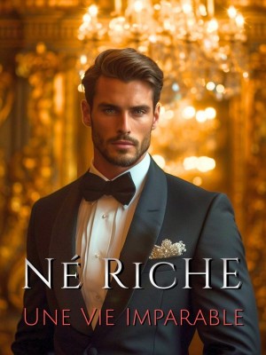 Né Riche : Une Vie Imparable
