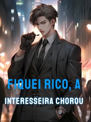 Fiquei Rico, a Interesseira Chorou
