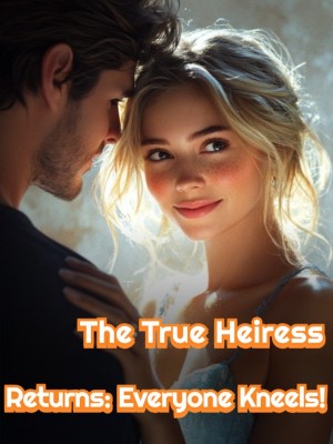 The True Heiress Returns: Everyone Kneels!