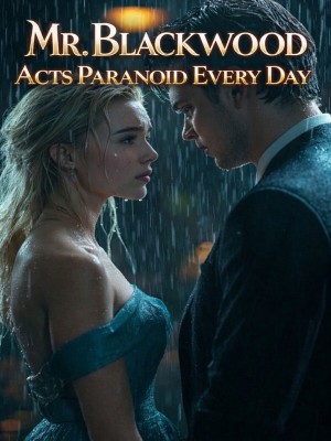 Mr. Blackwood Acts Paranoid Every Day,