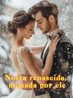 Noiva renascida, mimada por ele