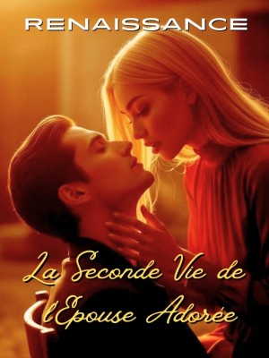 Renaissance : La Seconde Vie de l'Épouse Adorée