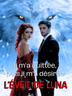 Il m'a quittée, puis il m'a désirée : L'Éveil de Luna