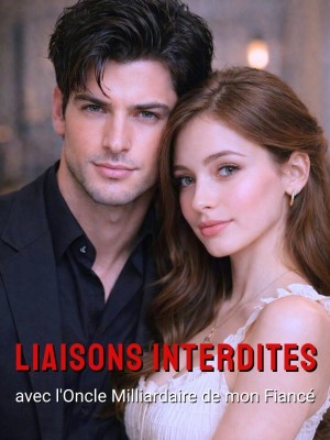 Liaisons Interdites avec l'Oncle Milliardaire de mon Fiancé