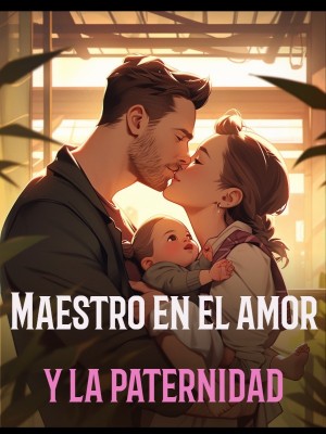 Maestro en el amor y la paternidad