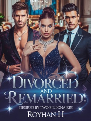 Divorced And Remarried:Desired By Two Billionaires,Um_royhan