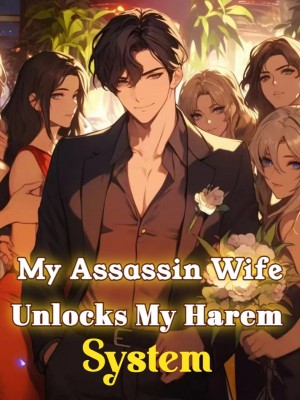 My Assassin Wife Unlocks My Harem System,