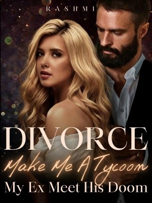 Divorce Make Me A Tycoon, My Ex Meet His Doom,Rashmi