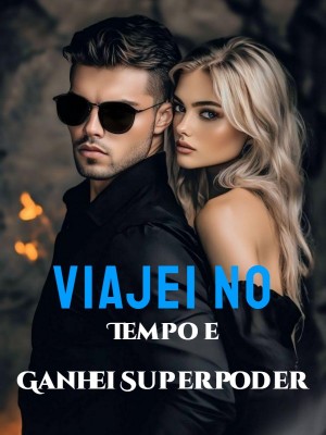 Viajei no Tempo e Ganhei Superpoder