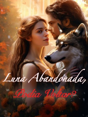 Luna Abandonada, Podia Voltar?
