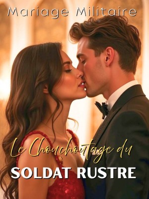 Mariage Militaire : Le Chouchoutage du Soldat Rustre