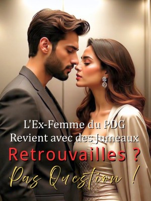 L'Ex-Femme du PDG Revient avec des Jumeaux : Retrouvailles ? Pas Question !