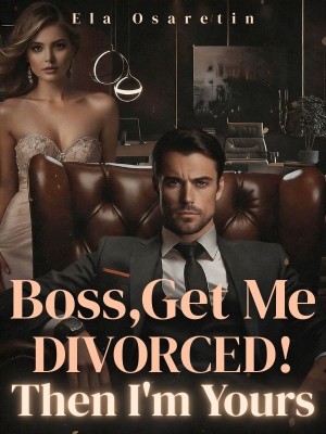 Boss, Get Me Divorced! Then I'm Yours,Ela Osaretin