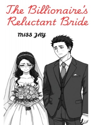 THE BILLIONAIRE'S RELUCTANT BRIDE,Miss_Jay