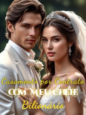 Casamento por Contrato com Meu Chefe Bilionário