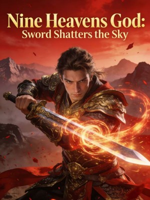 Nine Heavens God: Sword Shatters the Sky,