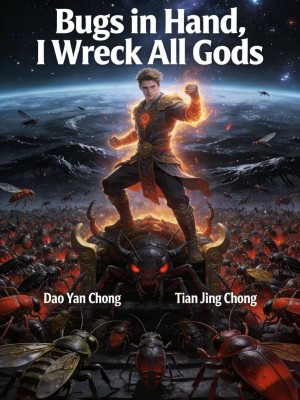 Bugs in Hand, I Wreck All Gods,