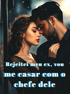 Rejeitei meu ex, vou me casar com o chefe dele
