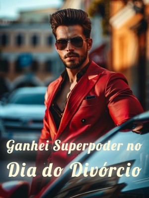 Ganhei Superpoder no Dia do Divórcio
